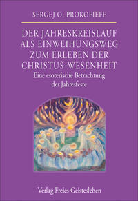 Der Jahreskreislauf als Einweihungsweg zum Erleben der Christus-Wesenheit