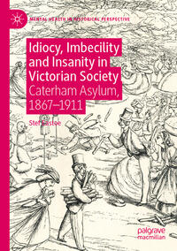 Idiocy, Imbecility and Insanity in Victorian Society