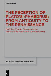 The Reception of Plato’s ›Phaedrus‹ from Antiquity to the Renaissance