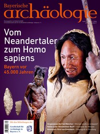 Vom Neandertaler zum Homo sapiens. Bayern vor 45.000 Jahren.