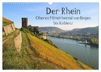 Der Rhein. Oberes Mittelrheintal von Bingen bis Koblenz (Wandkalender 2025 DIN A3 quer), CALVENDO Monatskalender