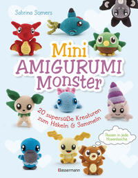 Mini Amigurumi Monster - 20 supersüße Kreaturen zum Häkeln und Sammeln - passen in jede Hosentasche