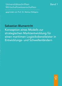 Konzeption eines Modells zur strategischen Marktentwicklung für einen maritimen Logistikdienstleister in Entwicklungs- und Schwellenländern