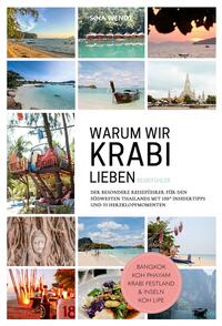 Thailand Reiseführer: Warum wir Krabi lieben – Der besondere Reisefühler für den Südwesten Thailands, Autorin: Sina Wendt, praktische Tipps & Routen, ideal für Reisende & Backpacker, farbig