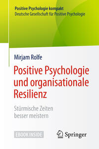 Positive Psychologie und organisationale Resilienz