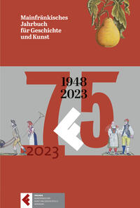 Mainfränkisches Jahrbuch für Geschichte und Kunst, Band 75 (2023)