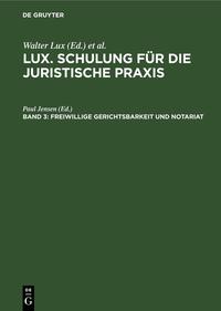 Lux. Schulung für die juristische Praxis / Freiwillige Gerichtsbarkeit und Notariat