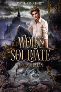 The Wolf's Soulmate / The Wolf's Soulmate - Arren und Dylan ( Band 1 )