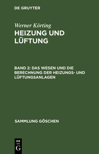 Werner Körting: Heizung und Lüftung / Das Wesen und die Berechnung der Heizungs- und Lüftungsanlagen