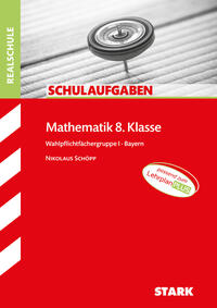 STARK Mathematik I 8. Klasse - Schulaufgaben Realschule Bayern