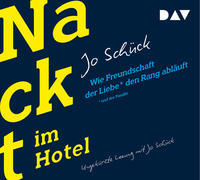 Nackt im Hotel. Wie Freundschaft der Liebe und der Familie den Rang abläuft