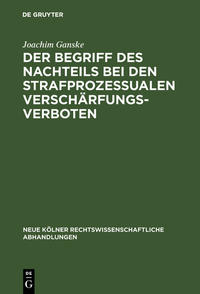 Der Begriff des Nachteils bei den strafprozessualen Verschärfungsverboten