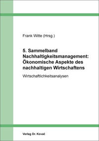 5. Sammelband Nachhaltigkeitsmanagement: Ökonomische Aspekte des nachhaltigen Wirtschaftens