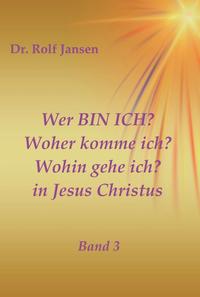 Wer BIN ICH? Woher komme ich? Wohin gehe ich? in Jesus Christus