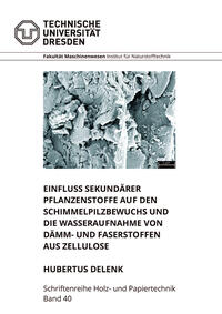 Einfluss sekundärer Pflanzenstoffe auf den Schimmelpilzbewuchs und die Wasseraufnahme von Dämm- und Faserstoffen aus Zellulose