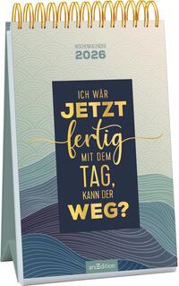 Wochenkalender Ich wär jetzt fertig mit dem Tag, kann der weg? 2026