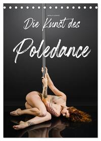 Die Kunst des Poledance (Tischkalender 2025 DIN A5 hoch), CALVENDO Monatskalender