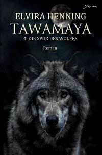 Tawamaya - 4. Die Spur des Wolfes