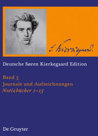 Søren Kierkegaard: Deutsche Søren Kierkegaard Edition (DSKE) / Notizbücher 1-15