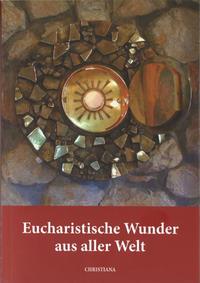 Eucharistische Wunder aus aller Welt