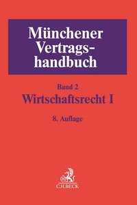 Münchener Vertragshandbuch Bd. 2: Wirtschaftsrecht I