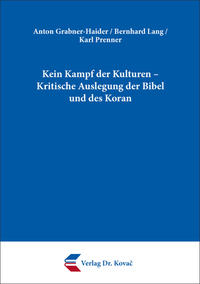 Kein Kampf der Kulturen – Kritische Auslegung der Bibel und des Koran