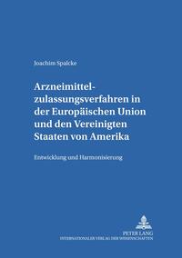 Arzneimittelzulassungsverfahren in der Europäischen Union und den Vereinigten Staaten von Amerika