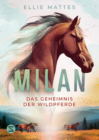 Milan - Das Geheimnis der Wildpferde