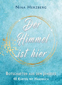 Der Himmel ist hier – Botschaften aus dem Jenseits