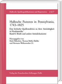 Hallesche Pastoren in Pennsylvania, 1743–1825. Eine kritische Quellenedition zu ihrer Amtstätigkeit in Nordamerika