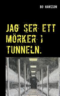 Jag ser ett mörker i tunneln.