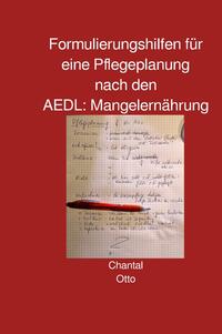 Formulierungshilfen für eine Pflegeplanung nach den AEDL: Mangelernährung