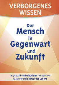 Verborgenes Wissen - Der Mensch in Gegenwart und Zukunft