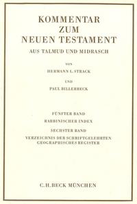 Kommentar zum Neuen Testament aus Talmud und Midrasch Bd. 5/6: Rabbinischer Index, Verzeichnis der Schriftgelehrten, geographisches Register