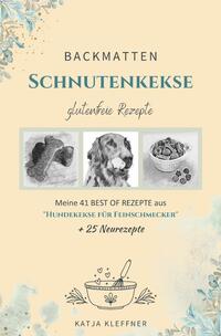 Schnutenkekse / SCHNUTENKEKSE – 66 glutenfreie BACKMATTEN REZEPTE für Hunde