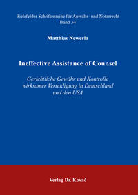 Ineffective Assistance of Counsel – Gerichtliche Gewähr und Kontrolle wirksamer Verteidigung in Deutschland und den USA