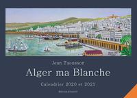 Alger ma Blanche. Calendrier 2020 et 2021