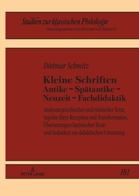 Kleine Schriften Antike – Spätantike – Neuzeit – Fachdidaktik