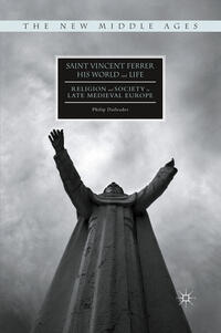 Saint Vincent Ferrer, His World and Life