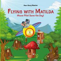 Flying with Matilda. Mouse Pilot Saves the Day!