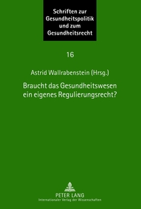 Braucht das Gesundheitswesen ein eigenes Regulierungsrecht?