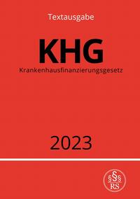 Krankenhausfinanzierungsgesetz - KHG 2023