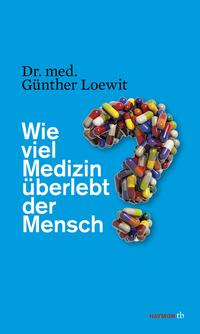 Wie viel Medizin überlebt der Mensch?