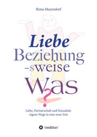 Liebe, Beziehung-sweise Was?