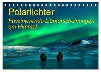 Polarlichter - Faszinierende Lichterscheinungen am Himmel (Tischkalender 2025 DIN A5 quer), CALVENDO Monatskalender