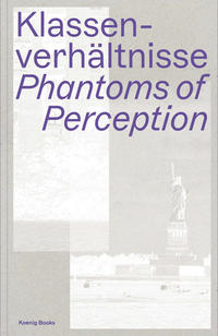 Klassenverhältnisse. Phantoms of Perception