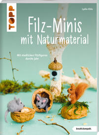 Filz-Minis mit Naturmaterial (kreativ.kompakt.)