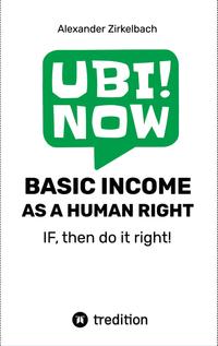 BASIC INCOME AS A HUMAN RIGHT - IF, then do it right!