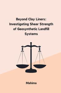 Beyond Clay Liners: Investigating Shear Strength of Geosynthetic Landfill Systems