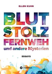 Blut, Stolz, Fernweh und andere Mysterien